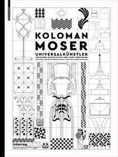 Koloman Moser – Universalkünstler zwischen Gustav Klimt und Josef Hoffmann / Universal Artist between Gustav Klimt and Josef Hoffmann