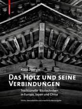 Das Holz und seine Verbindungen – Traditionelle Bautechniken in Europa, Japan und China