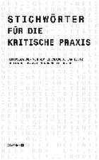 Stichwörter für die kritische Praxis