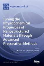 Tuning the Physicochemical Properties of Nanostructured Materials through Advanced Preparation Methods