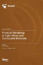 Physical Metallurgy of Light Alloys and Composite Materials