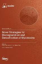 Novel Strategies for Biodegradation and Detoxification of Mycotoxins