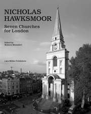 Nicholas Hawksmoor: London Churches