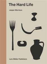 Jasper Morrison - The Hard Life