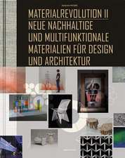 Materialrevolution II – Neue nachhaltige und multifunktionale Materialien für Design und Architektur