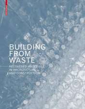 Building from Waste – Recovered Materials in Architecture and Construction