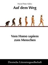 Auf dem Weg - Vom Homo sapiens zum Menschen