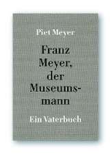 Franz Meyer, der Museumsband