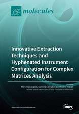 Innovative Extraction Techniques and Hyphenated Instrument Configuration for Complex Matrices Analysis