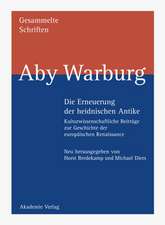 Die Erneuerung der heidnischen Antike: Kulturwissenschaftliche Beiträge zur Geschichte der europäischen Renaissance Reprint der Ausgabe Leipzig/Berlin 1932