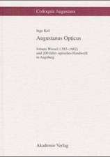 Augustanus Opticus: Johann Wiesel (1583–1662) und 200 Jahre optisches Handwerk in Augsburg