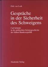 Gespräche in der Sicherheit des Schweigens: Carl Schmitt in der politischen Geistesgeschichte der frühen Bundesrepublik