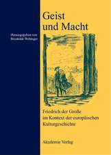 Geist und Macht: Friedrich der Große im Kontext der europäischen Kulturgeschichte