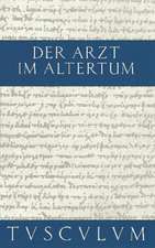 Der Arzt im Altertum: Griechisch und lateinische Quellenstücke von Hippokrates bis Galen