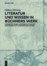 Literatur und Wissen in Büchners Werk: Studien zu seinen wissenschaftlichen, politischen und literarischen Texten