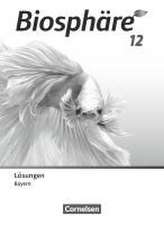 Biosphäre Sekundarstufe II 12. Jahrgangsstufe - 2.0 - Bayern - Lösungen zum Schulbuch