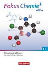 Fokus Chemie Sekundarstufe II Gymnasiale Oberstufe. Prüfungstraining - Abiturtraining