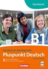 Pluspunkt Deutsch B1: Gesamtband. Testheft mit Hör-CD