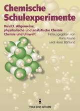 Chemische Schulexperimente 3. Allgemeine physikalische und analytische Chemie. Chemie und Umwelt