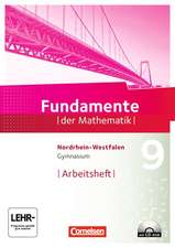 Fundamente der Mathematik 9. Schuljahr. Arbeitsheft mit Lösungen und CD-ROM. Gymnasium Nordrhein-Westfalen