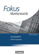 Fokus Mathematik Einführungsphase. Lösungen zum Schülerbuch. Gymnasiale Oberstufe - Nordrhein-Westfalen