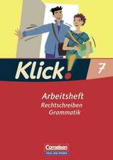 Klick! Deutsch 7. Schuljahr. Rechtschreiben und Grammatik. Arbeitsheft. Östliche Bundesländer und Berlin