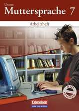 Unsere Muttersprache. Sekundarstufe I 7. Schuljahr. Arbeitsheft zum differenzierenden Üben. Östliche Bundesländer und Berlin. Neubearbeitung