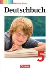 Deutschbuch 5. Jahrgangsstufe. Schülerbuch. Realschule Bayern