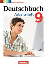 Deutschbuch 9. Jahrgangsstufe. Arbeitsheft mit Lösungen. Realschule Bayern