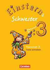 Einsterns Schwester - Sprache und Lesen 3. Schuljahr. Heft 3: Texte schreiben