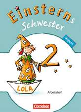 Einsterns Schwester - Sprache und Lesen 2. Jahrgangsstufe. Arbeitsheft Bayern