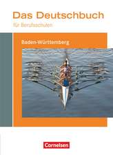 Das Deutschbuch für Berufsschulen - Baden-Württemberg. Schülerbuch