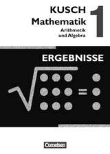 Kusch: Mathematik 1. Arithmetik und Algebra. Ergebnisse