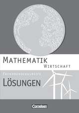 Mathematik Fachhochschulreife Wirtschaft. Lösungen zum Schülerbuch