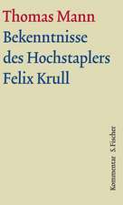 Bekenntnisse des Hochstaplers Felix Krull. Große kommentierte Frankfurter Ausgabe. Kommentarband