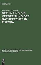 Berlin und die Verbreitung des Naturrechts in Europa: Kultur- und sozialgeschichtliche Studien zu Jean Barbeyracs Pufendorf-Übersetzungen und eine Analyse seiner Leserschaft