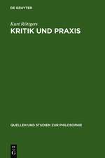 Kritik und Praxis: Zur Geschichte des Kritikbegriffs von Kant bis Marx