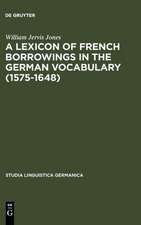 A Lexicon of French Borrowings in the German Vocabulary (1575-1648)