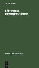 Lötrohrprobierkunde: Mineraldiagnose mit Lötrohr und Tüpfelreaktion