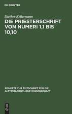 Die Priesterschrift von Numeri 1,1 bis 10,10: Literarkritisch und traditionsgeschichtlich untersucht