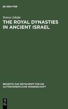 The Royal Dynasties in Ancient Israel: A Study on the Formation and Development of Royal-Dynastic Ideology