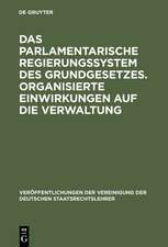 Das parlamentarische Regierungssystem des Grundgesetzes. Organisierte Einwirkungen auf die Verwaltung: Anlage - Erfahrungen - Zukunftseignung. Zur Lage der zweiten Gewalt. Berichte und Diskussionen auf der Tagung der Vereinigung der Deutschen Staatsrechtslehrer in Bielefeld vom 2. bis 5. Oktober 1974