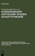 Konsequenzen kritischer Wissenschaftstheorie