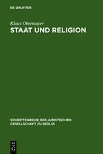 Staat und Religion: Bekenntnisneutralität zwischen Traditionalismus und Nihilismus. Vortrag gehalten vor der Berliner Juristischen Gesellschaft am 16. Februar 1977