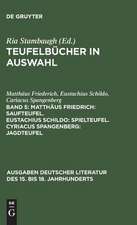 Saufteufel. - Schildo, Eustachius: Spielteufel. - Spangenberg, Cyriacus: Jagteufel