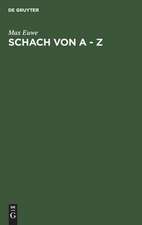 Schach von A-Z: vollständige Anleitung zum Schachspiel