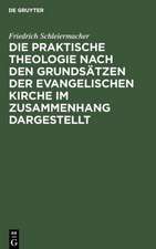 Die praktische Theologie nach den Grundsätzen der evangelischen Kirche im Zusammenhang dargestellt