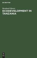 Ecodevelopment in Tanzania: An Empirical Contribution on Needs, Self-sufficiency, and Environmentally-sound Agriculture on Peasant Farms