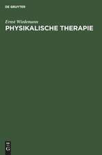 Physikalische Therapie: Grundlagen - Methoden - Anwendung