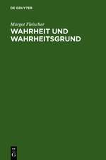 Wahrheit und Wahrheitsgrund: Zum Wahrheitsproblem und zu seiner Geschichte